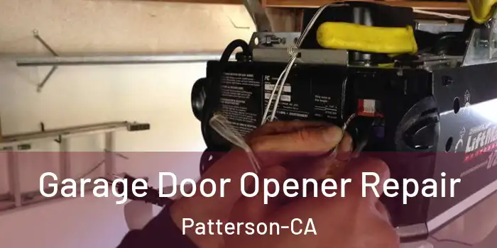  Garage Door Opener Repair Patterson-CA